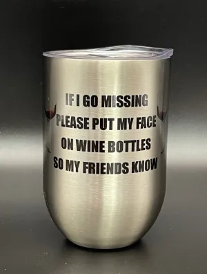 12oz Stainless Steel Wine Tumbler - If I Go Missing Theme